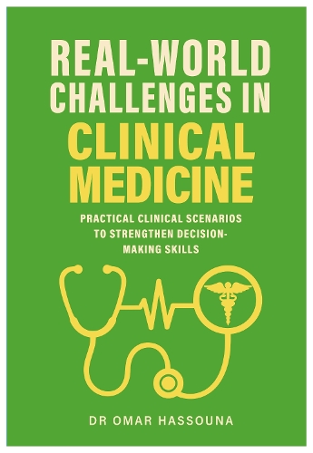 Paper book «Real World Challenges in Clinical Medicine: Practical Clinical Scenarios to Strengthen Decision-Making Skills», author Omar Hassouna - фото №1