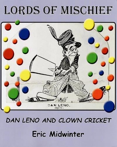 Бумажная книга «Lords of Mischief: Dan Leno and Clown Cricket», автор Эрик Мидвинтер - фото №1
