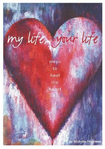 Паперова книга «My life, your life: Steps to heal the heart», автор Мішель Фрідман - фото №1