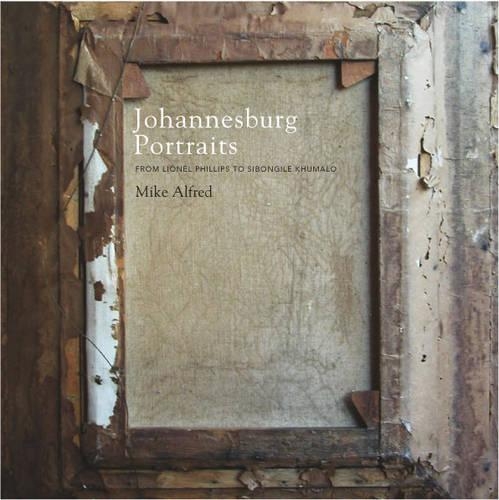 Бумажная книга «Johannesburg Portraits: From Lionel Phillips to Sibongile Khumalo», автор Майк Альфред - фото №1