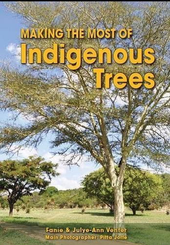 Бумажная книга «Making the most of indigenous trees», авторов Фани Вентер, Джулиус-Энн Вентер - фото №1
