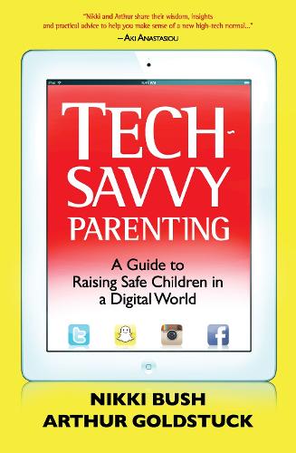Бумажная книга «Tech-savvy parenting: A guide to raising safe children in a digital world», авторов Артур Голдстак, Никки Буш - фото №1