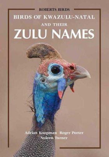 Бумажная книга «Birds of KwaZulu-Natal and Their Zulu Names», авторов Адриан Купман, Нолин Тернер, Роджер Портер - фото №1
