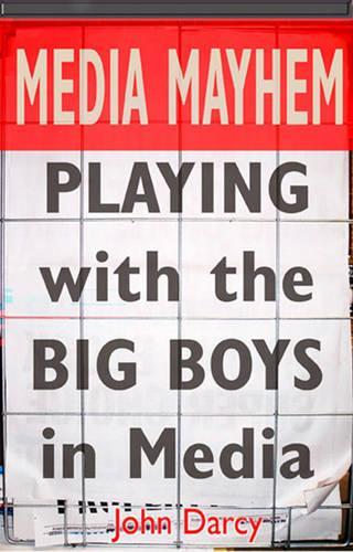 Паперова книга «Media Mayhem: Playing with the Big Boys in Media», автор Джон Дарсі - фото №1