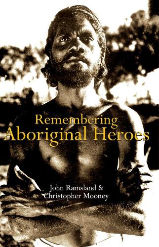 Бумажная книга «Remembering Aboriginal Heroes», авторов Кристофер Муни, Джон Рамсланд - фото №1