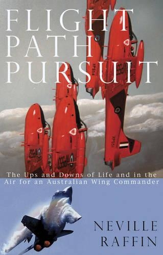 Паперова книга «Flight Path Pursuits: The Ups and Downs of Life and in the Air for an Australian Wing Commander», автор Невілл Раффін - фото №1