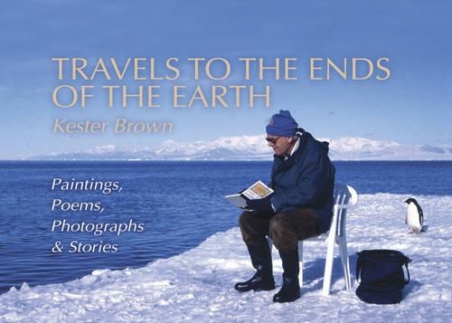 Бумажная книга «Travels to the Ends of the Earth: Paintings, Poems, Photographs and Stories», автор Кестер Браун - фото №1
