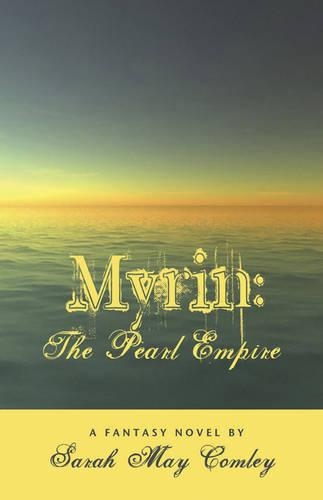 Бумажная книга «Myrin: The Pearl Empire», автор Сара Мэй Комли - фото №1