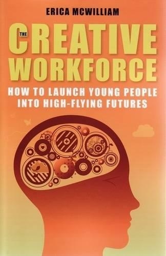 Бумажная книга «The Creative Workforce: How to launch young people into high-flying futures», автор Эрика МакВильям - фото №1