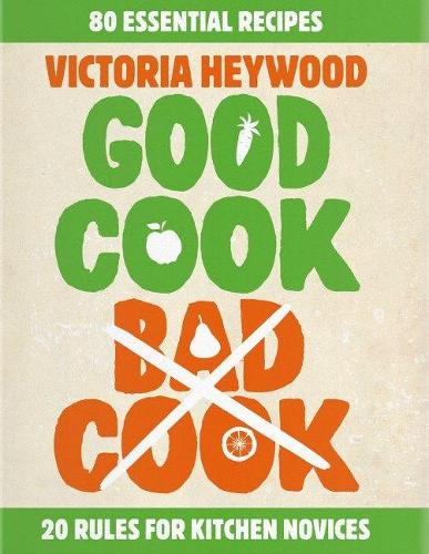 Паперова книга «Good Cook, Bad Cook: 20 Rules for Kitchen Novices», автор Вікторія Хейвуд - фото №1