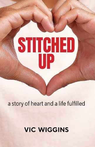 Бумажная книга «Stitched Up: A Story of Heart and a Life Fulfilled», автор Вик Уиггинс - фото №1