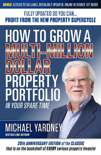 Паперова книга «How To Grow a Multi-Million Dollar Property Portfolio: In Your Spare Time Fully Updated So You Can - Profit from the New Property Supercycle», автор Майкл Ярдні - фото №1