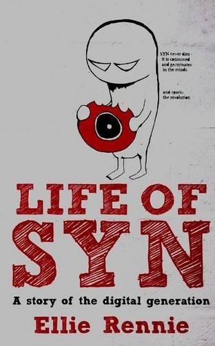Бумажная книга «Life of SYN: A Story of the Digital Generation», автор Элли Ренни - фото №1