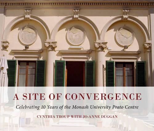 Бумажная книга «A Site of Convergence: Celebrating 10 Years of the Monash University Prato Centre», автор Синтия Троуп - фото №1