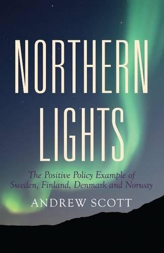 Бумажная книга «Northern Lights: The Positive Policy Example of Sweden, Finland, Denmark and Norway», автор Эндрю Скотт - фото №1