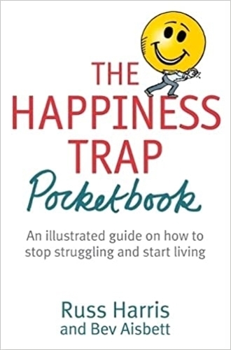 Бумажная книга «Happiness Trap Pocketbook: An Illustrated Guide on How to Stop Struggling and Start Living», автор Расс Харрис - фото №1
