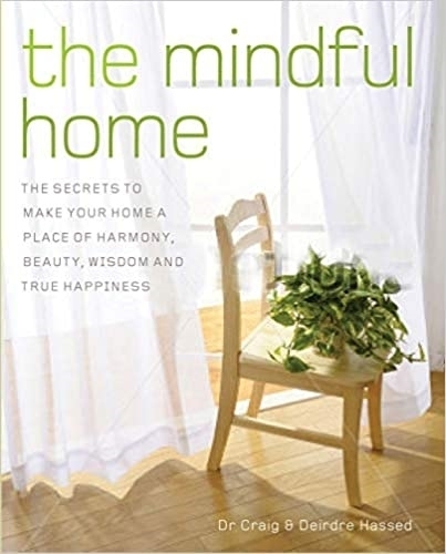 Бумажная книга «The Mindful Home: The Secrets to Making Your Home a Place of Harmony, Beauty, Wisdom and True Happiness», авторов Крейг Хассед, Дейдра Хассед - фото №1