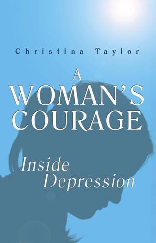Бумажная книга «A Woman's Courage: Inside Depression», автор Кристина Тейлор - фото №1