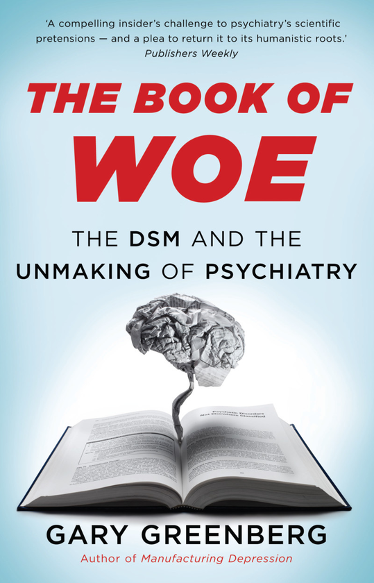 Бумажная книга «The Book of Woe. The DSM and the unmaking of psychiatry», автор Гэри Гринберг - фото №1