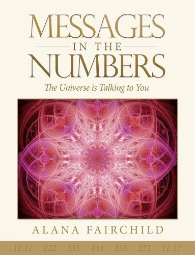 Бумажная книга «Messages in the Numbers: The Universe is Talking to You», автор Алана Фэйрчайлд - фото №1