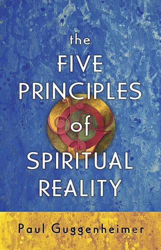 Бумажная книга «The Five Principles of Spiritual Reality», автор Пол Гуггенхаймер - фото №1
