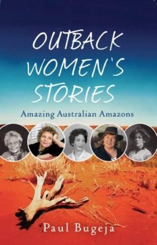 Бумажная книга «Outback Women's Stories: Amazing Australian Amazons», автор Пол Бугежа - фото №1