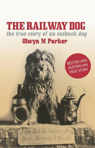 Паперова книга «The Railway Dog: The True Story of an Australian Outback Dog», автор Олвін М. Паркер - фото №1