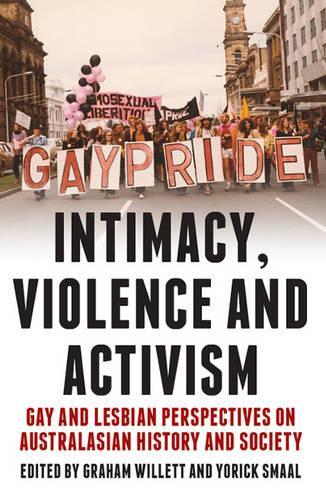 Бумажная книга «Intimacy, Violence and Activism: Gay and Lesbian Perspectives on Australian History and Society», авторов Грэм Уиллетт, Йорик Смаал - фото №1