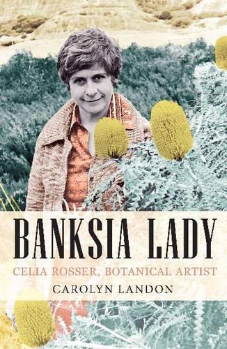 Паперова книга «Banksia Lady: Celia Rosser - Botanical Artist», автор Керолін Лендон - фото №1