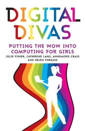 Бумажная книга «Digital Divas: Putting the Wow into Computing for Girls», авторов Аннемике Крейг, Кэтрин Лэнг, Хелен Форгаш, Джули Фишер - фото №1