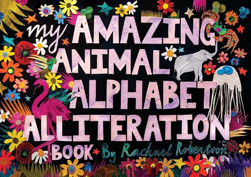Бумажная книга «My Amazing Animal Alphabet Alliteration Book», автор Рэйчел Робертсон - фото №1