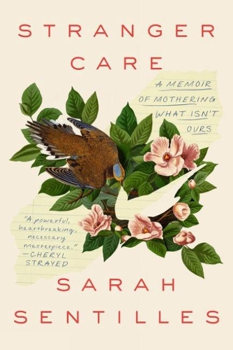 Бумажная книга «Stranger Care: A Memoir of Loving What Isn't Ours», автор Сара Сентиллс - фото №1