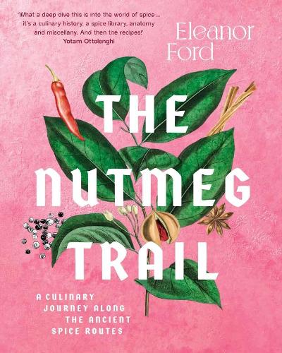 Бумажная книга «The Nutmeg Trail: A culinary journey along the ancient spice routes», автор Элеонора Форд - фото №1