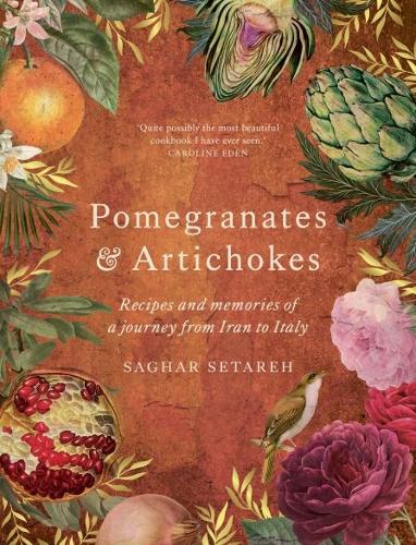 Бумажная книга «Pomegranates & Artichokes: Recipes and memories of a journey from Iran to Italy», автор Сагар Сетарех - фото №1