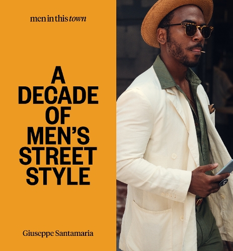 Бумажная книга «Men In this Town: A Decade of Men's Street Style», автор Джузеппе Сантамария - фото №1