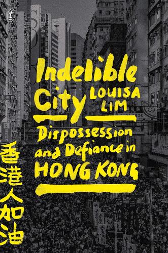 Бумажная книга «Indelible City: Dispossesion and Defiance in Hong Kong», автор Луиза Лим - фото №1