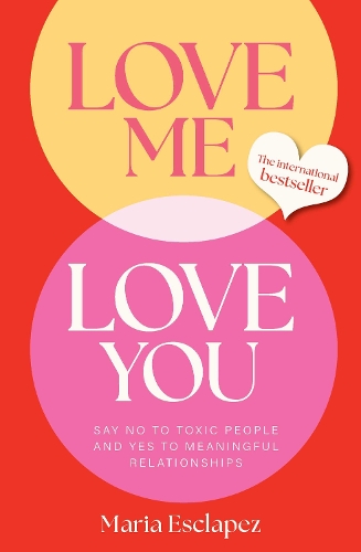 Бумажная книга «Love Me Love You: Say no to toxic people and yes to meaningful relationships», автор Мария Эсклапес - фото №1
