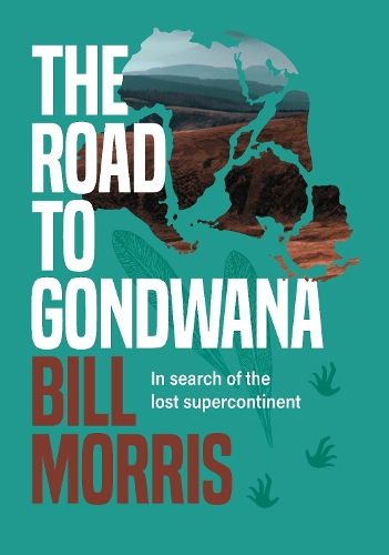 Бумажная книга «The Road to Gondwana: In search of the lost supercontinent», автор Билл Моррис - фото №1