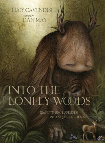 Бумажная книга «Into the Lonely Woods: Transforming Loneliness into a Quest of the Soul», автор Люси Кавендиш - фото №1