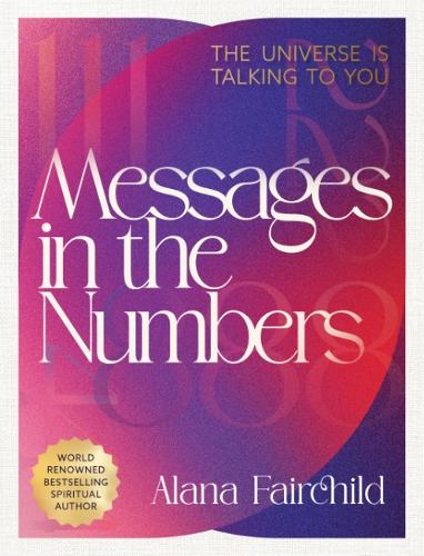 Бумажная книга «Messages in the Numbers - New Edition: The Universe is Talking to You», автор Алана Фэйрчайлд - фото №1
