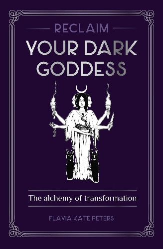 Бумажная книга «Reclaim your Dark Goddess: The alchemy of transformation», автор Флавия Кейт Питерс - фото №1