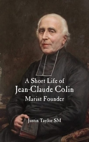 Паперова книга «A Short Life of Jean-Claude Colin Marist Founder», автор Джастін Тейлор - фото №1