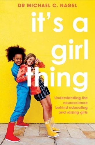 Бумажная книга «It's a Girl Thing: Understanding the Neuroscience Behind Educating and Raising Girls», автор Майкл С. Нейгел - фото №1