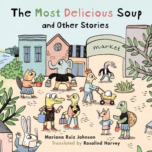 Бумажная книга «The Most Delicious Soup and Other Stories», автор Мариана Руис Джонсон - фото №1