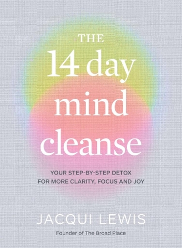 Бумажная книга «The 14 Day Mind Cleanse: Your step-by-step detox for more clarity, focus and joy», автор Жаки Льюис - фото №1