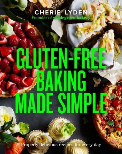 Бумажная книга «Gluten-Free Baking Made Simple: Properly delicious recipes for every day», автор Шери Лайден - фото №1