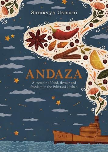 [object Object] «Andaza: A Memoir of Food, Flavour and Freedom in the Pakistani Kitchen», автор Сумайя Усмані - фото №1