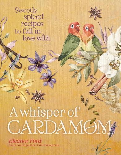 Бумажная книга «A Whisper of Cardamom: Sweetly spiced recipes to fall in love with» - фото №1