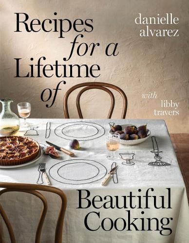 Бумажная книга «Recipes for a Lifetime of Beautiful Cooking», автор Даниэль Альварес - фото №1