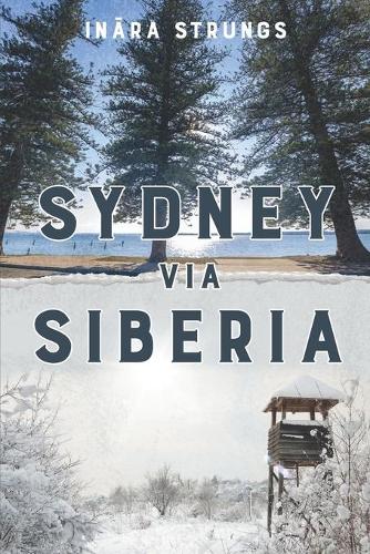 Паперова книга «Sydney via Siberia», автор Інара Струнґс - фото №1